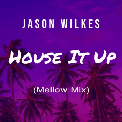 House It Up (Mellow Mix) | Boomplay Music