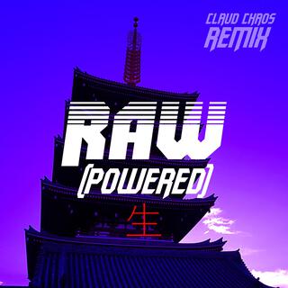 Raw (Powered Remix)