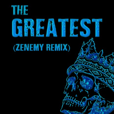 The Greatest (Zenemy Remix) | Boomplay Music