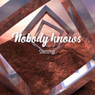 Nobody knows