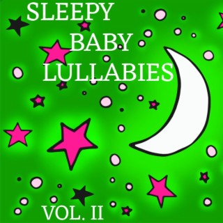 Sleepy Baby Lullabies, Vol. II