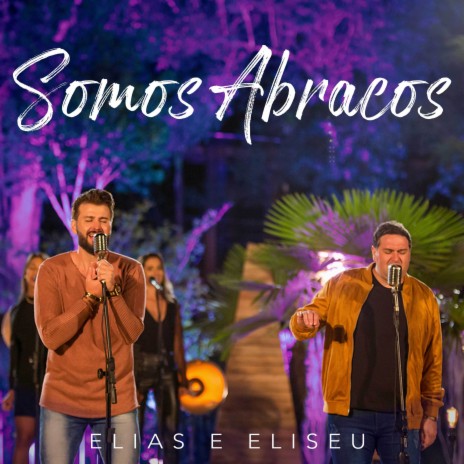 Somos Abraços ft. Elias Pompeo & Eliseu Pompeo | Boomplay Music