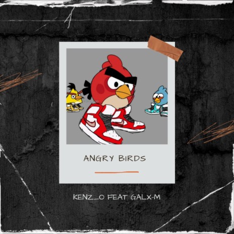 Angry Birds ft. Galx M | Boomplay Music
