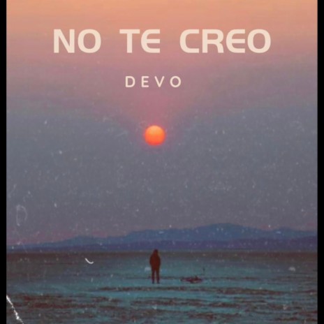 No Te Creo | Boomplay Music