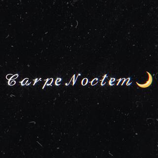 Carpe Noctem