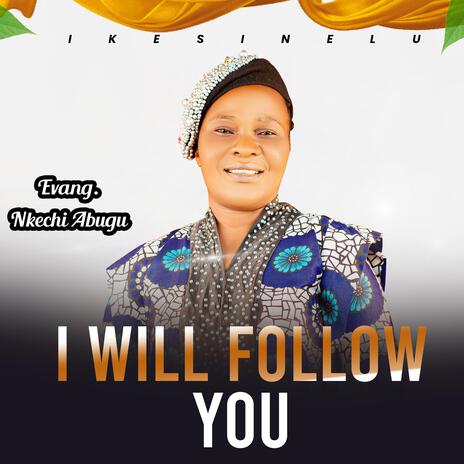 I WILL FOLLOW YOU | Boomplay Music