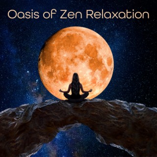 Oasis of Zen Relaxation: 50 Sounds of Nature and Healing Music for Sleeping, Stress Relief, Meditation, Study, Reiki, Yoga, Spa, Massage