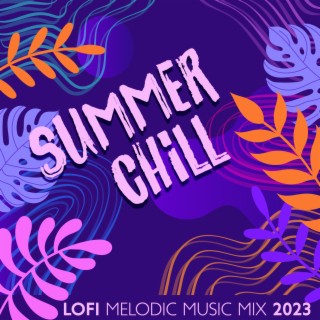 Summer Chill – Lofi Melodic Music Mix 2023 (Soft House, Lowkey Tech)