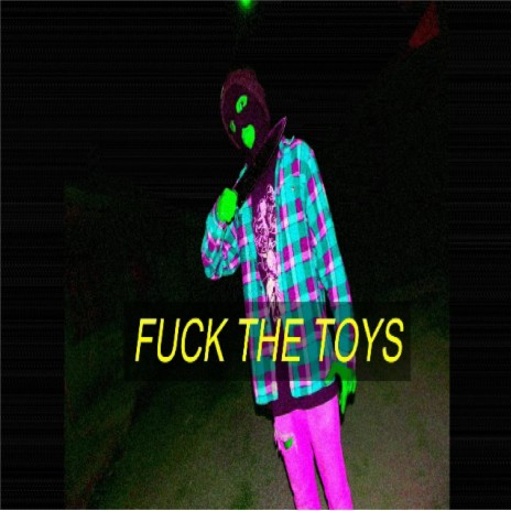 Fuck The Toys ft. Psycro, Xxxcru & Ic-Produce