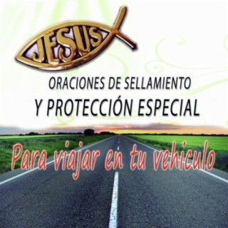Oraciones de Sellamiento y Protección Especial para Viajar en tu Vehículo