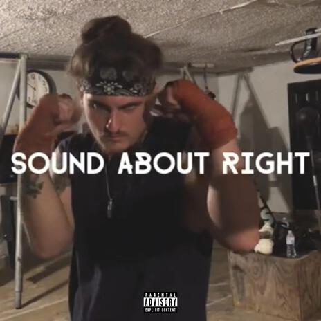 Sound About Right | Boomplay Music