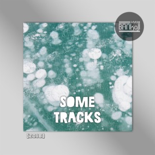 SOME TRACKS