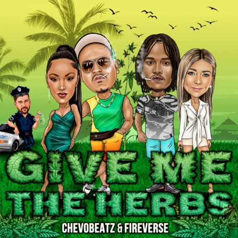 Give Me the Herbs ft. FireVerse | Boomplay Music