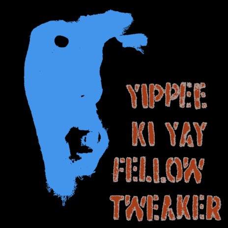 Yippee Ki Yay Fellow Tweaker