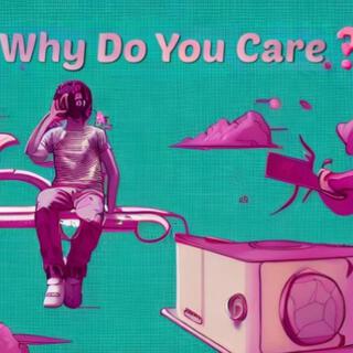 Why Do You Care?