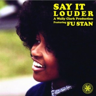 Say It Louder (feat. FU Stan)