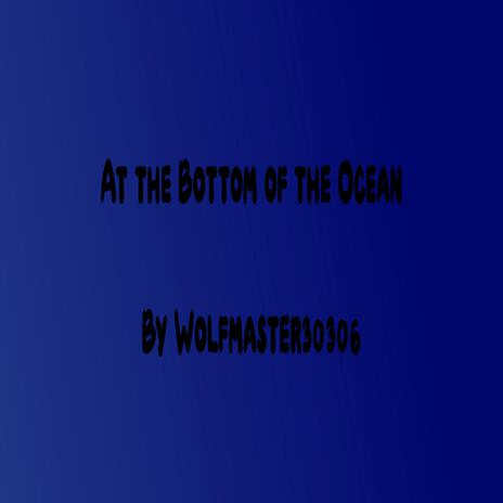 At the Bottom of the Ocean