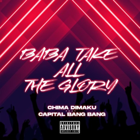 Baba, Take all the glory ft. Capital Bang Bang | Boomplay Music