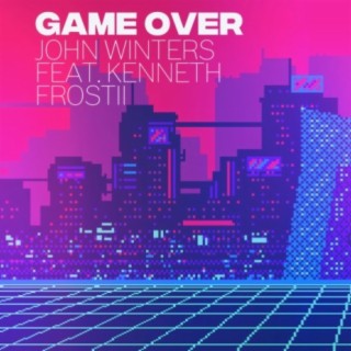 Game Over (feat. Kenneth & Frostii)