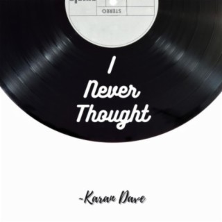 I Never Thought lyrics | Boomplay Music