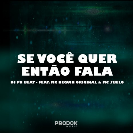 Se Você Quer Então Fala ft. Mc 7 Belo & MC NEGUIN ORIGINAL | Boomplay Music