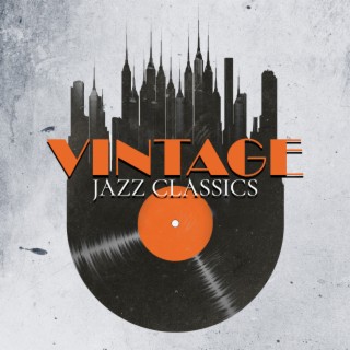 Vintage Jazz Classics – The Very Best Of JAZZ | Relaxing And Easy Listening Background Instrumentals