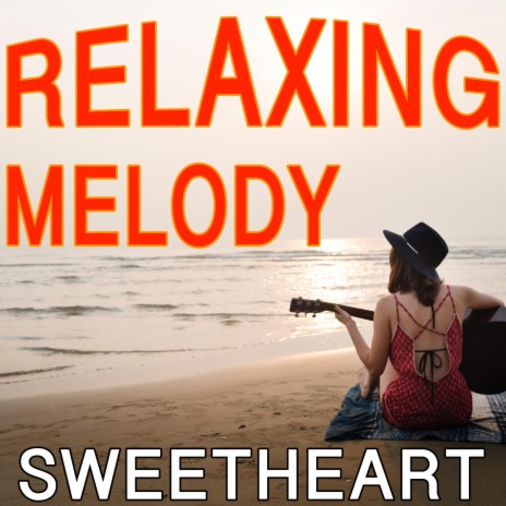 Relaxing Melody Sweetheart | Boomplay Music