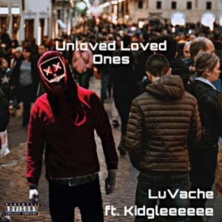 Unloved Loved Ones (feat. LuVache)