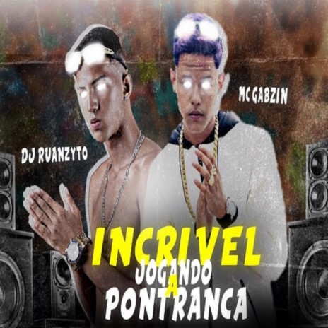 INCRIVEL JOGANDO A POTRANCA ft. DJ Ruanzyto