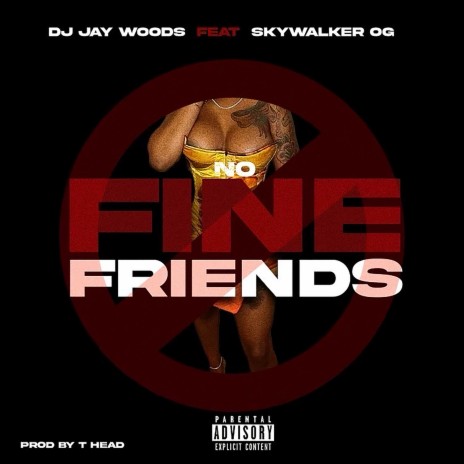 No Fine Friends ft. Skywalker OG | Boomplay Music