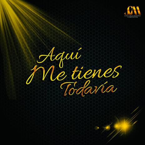 Aquí Me Tienes Todavía | Boomplay Music