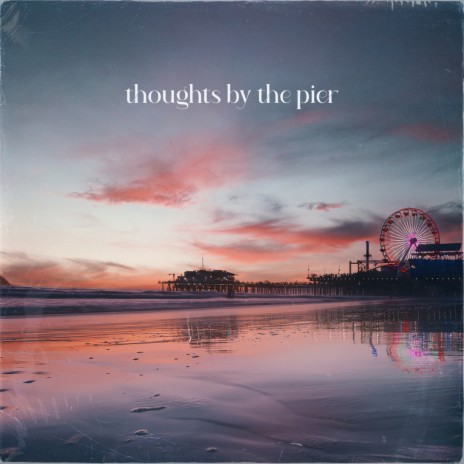 thoughts by the pier ft. Intuitive | Boomplay Music