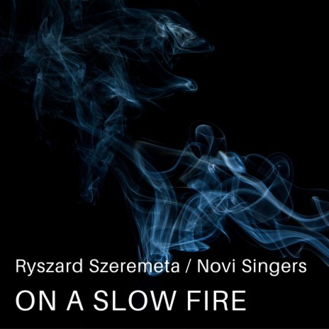 On a Slow Fire ft. Novi Singers