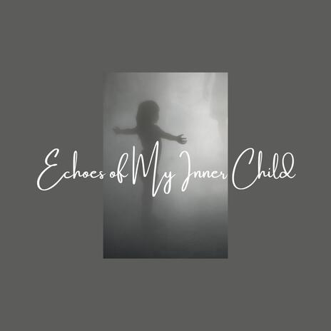 Echoes of My Inner Child | Boomplay Music