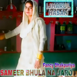 Sameer Bhula Na Jaro