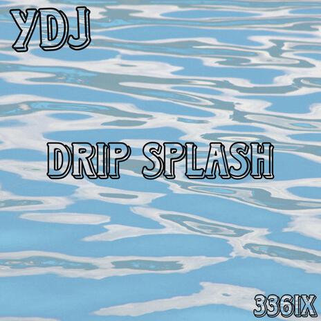 Drip Splash | Boomplay Music