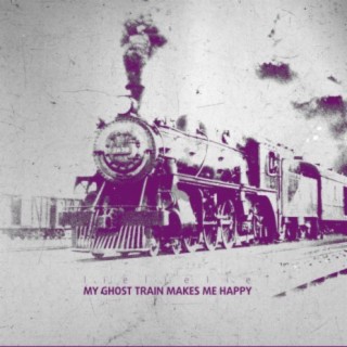 My Ghost Train Makes Me Happy