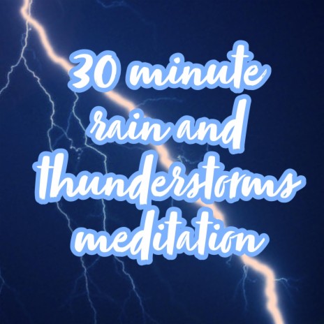 30 minutes of relaxing rain and thunderstorm for sleep and meditation | Boomplay Music