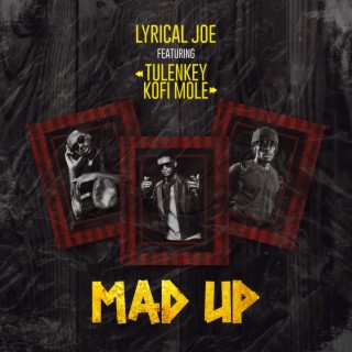 Mad Up ft. Tulenkey & Kofi Mole lyrics | Boomplay Music