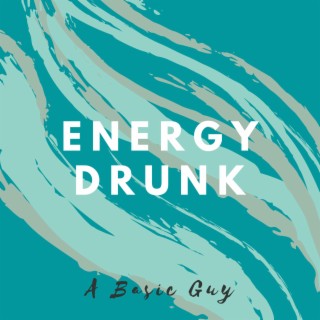 Energy Drunk