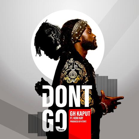 GH Kaput (Don't go) ft. Kobi Kay | Boomplay Music