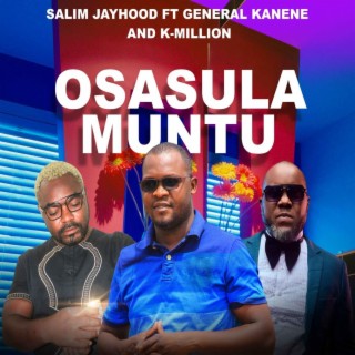 Osasula Muntu (feat. General Kanene & Kmillion)