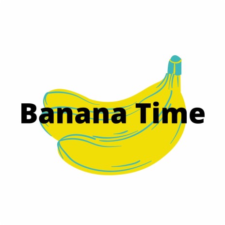 Banana Time | Boomplay Music