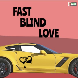 Fast Blind Love