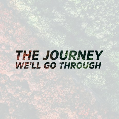 The Journey We'll Go Through | Boomplay Music