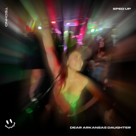 DEAR ARKANSAS DAUGHTER - (TECHNO SPED UP) ft. BASSTON | Boomplay Music