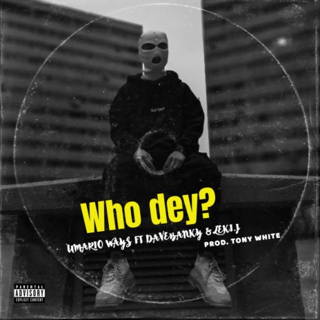 Who Dey? ft. DaveBanky & Leki.j | Boomplay Music