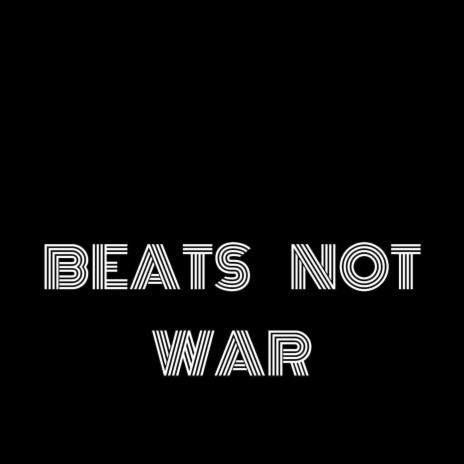 Beats Not War | Boomplay Music