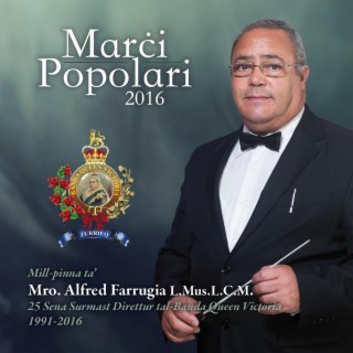 Marċi Popolari 2016 - Mill-pinna ta' Mro. Alfred Farrugia - 25 Sena Surmast Direttur tal-Banda Queen Victoria (1991 - 2016)