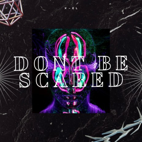 Dont Be Scared | Boomplay Music